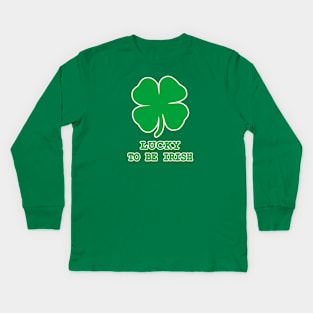 Lucky to be Irish Gift Shamrock St. Patrick's Day Kids Long Sleeve T-Shirt